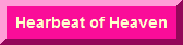 click to go to 'Heartbeat of Heaven'