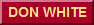 go to Don White's web site.