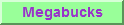go to next page - Megabucks