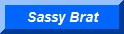 link button - go to Sassy Brat